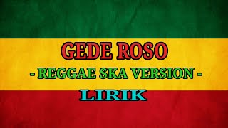 Download lagu GEDE ROSO-ABAH LALA ( VERSI REGGAE SKA )   LIRIK mp3