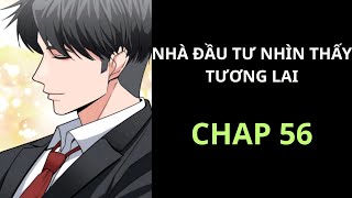 [ REVIEW ] - TRUYỆN - NHÀ ĐẦU TƯ NHÌN THẤY TƯƠNG LAI - CHAP 56