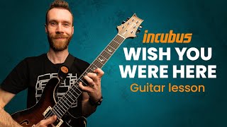 Incubus - WISH YOU WERE HERE | Guitar Lesson