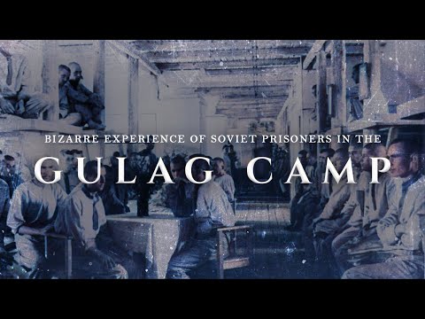 Bizarre experience of Soviet prisoners in the Gulag camp