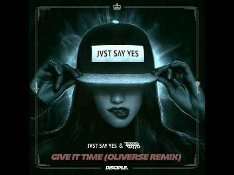 JVST SAY YES & Torro Torro - Give It Time (Oliverse Remix)