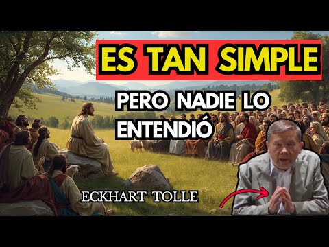 Cuando Descubrí Esto, Comprendí el Verdadero Significado de las Parábolas de Jesús - Eckhart Tolle