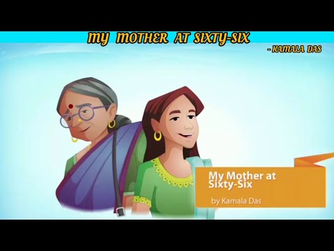 My Mother At Sixty-Six By Kamala Das - (English - XII)