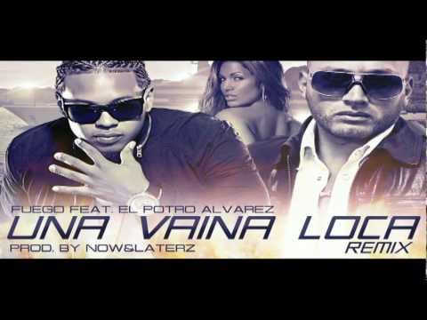 Una Vaina Loca (Remix) Fuego Ft El Potro Alvarez