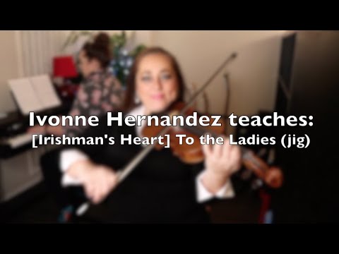 #FiddleFridays Week 8: [Irishman's Heart] To the Ladies