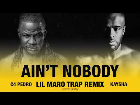 Kaysha x C4 Pedro - Ain't Nobody | Lil Maro Trap Remix