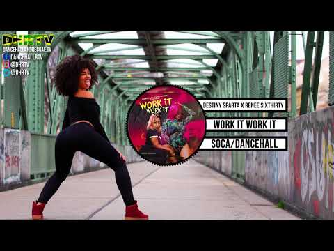 Destiny Sparta x Renee SixThirty - Work it Work it {Raw} ♫Soca ♫Dancehall March 2018