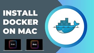 Install Docker Desktop on Mac ( M1/ M2/ M3) for Containerization
