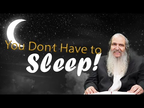You Don't Have to Sleep!  |   Rabbi Shalom Arush