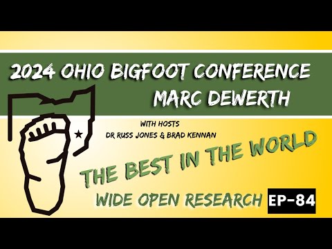 Marc Dewerth - 2024 Ohio Bigfoot Conference | Wide Open Research #84