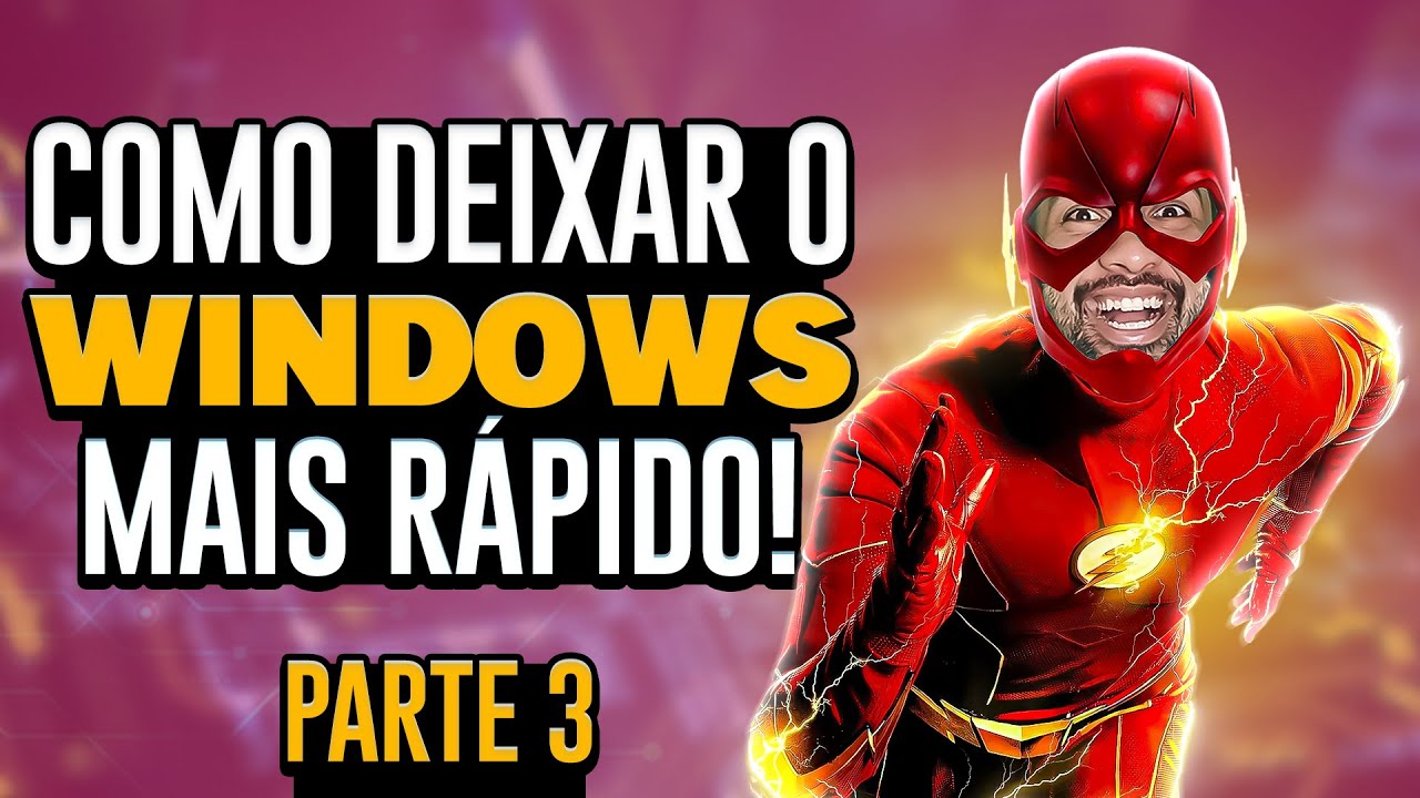 Como deixar o Windows mais rápido - Parte 3