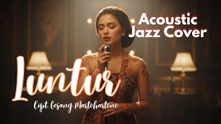 Download lagu Luntur – Acoustic Jazz & Smooth Jazz Cover | Smooth Jazz Version mp3