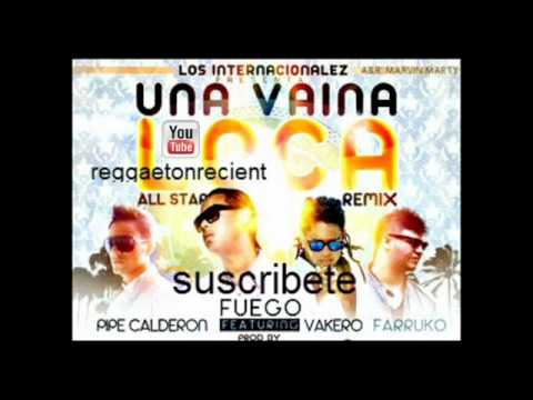 una vaina Loca (all star remix)-fuego ft.pipe calderon,vakero,farruko