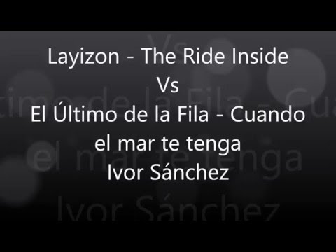 Layizon - The Ride Inside Vs El Último de la Fila - Cuando el mar te tenga