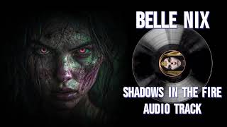 Image of Belle Nix – Shadows In The Fire | Erupts From The Heart Of Chaos