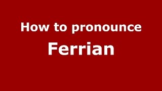 How to pronounce Ferrian