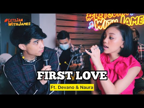 First Love (Nikka Costa) - Devano Danendra & Naura Ayu ft. Fivein #LetsJamWithJames