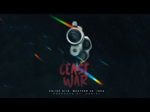 Chiief Diin X Weather 40 X Idea -  Cease War