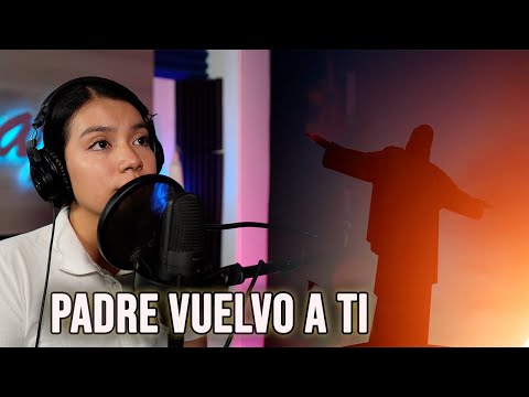 PADRE VUELVO A TI