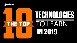 Top 10 Technologies To Learn In 2019 | Trending Technologies | Intellipaat