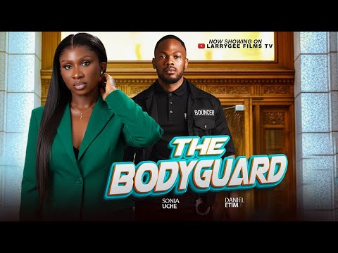 The Bodyguard - Daniel Etim Sonia Uche new nigerian 2025 nollywood full movies