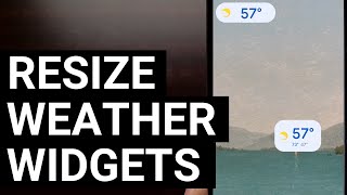 How to Resize the Google Pixel Android 12 Weather Widgets to Make Them Smaller or Bigger?