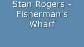 Stan Rogers - Fisherman&#39;s Wharf