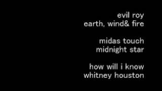 earth, wind &amp; fire/evil roy ~ midnight star/midas touch ~ whitney houston/how will i know