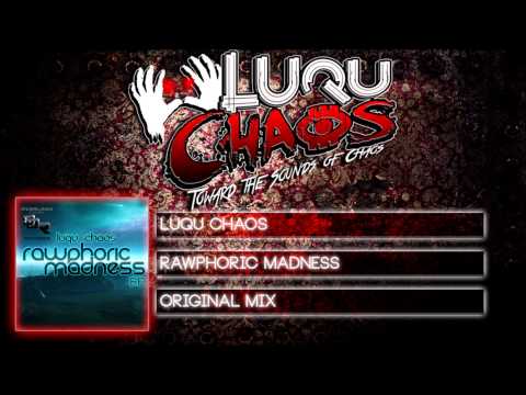 Luqu Chaos - Rawphoric Madness (Original Mix) [Preview]