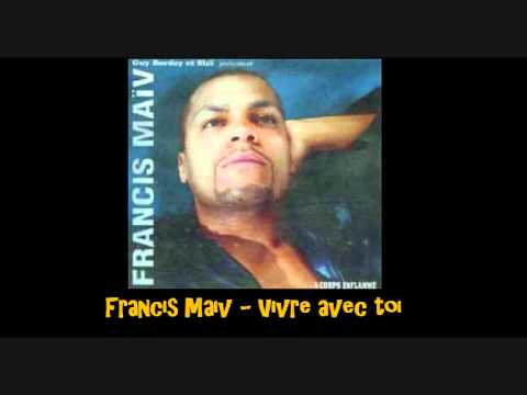 Francis Maiv   Vivre avec toi