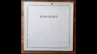 Le Condamné à Mort ( Genet ) - Marc Ogeret / Hélène Martin ( FULL ALBUM )
