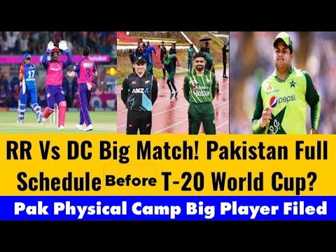 RR Vs DC Big Match! Pakistan Full Schedule Before T-20 World Cup? Pak Physical Camp Big Player