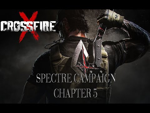 CROSSFIRE X - SPECTRE CAMPAIGN - CHAPTER 5 - GHOST