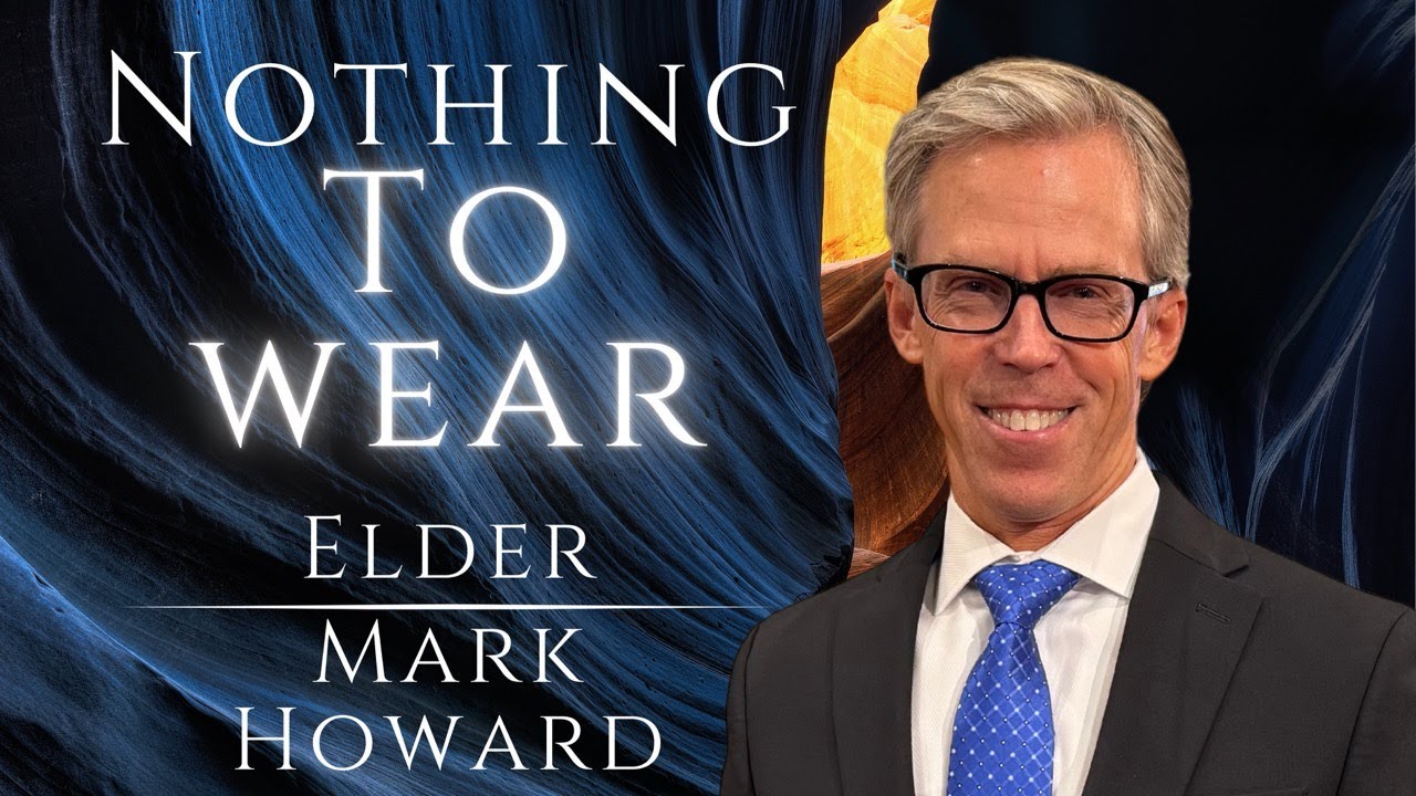Nothing to Wear Elder Mark Howard | Sermon Only