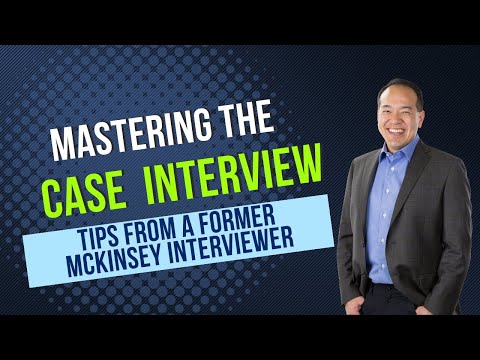Mastering the Case Interview: Tips from a Former McKinsey Interviewer