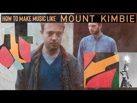 How To Make Music Like Mount Kimbie [+Samples]