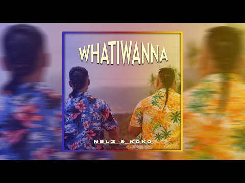 NELZ & Koko - WHATIWANNA (Audio)