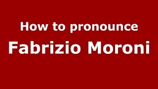 How to pronounce Fabrizio Moroni