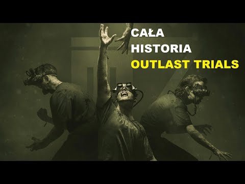 CAŁA HISTORIA OUTLAST TRIALS