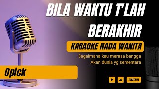 Download lagu Bila Waktu Telah Berakhir - Opick (Karaoke Female Key Nada Wanita  3) mp3