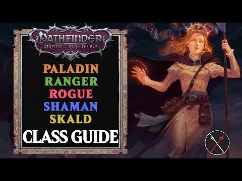 Pathfinder Wrath of the Righteous Classes Guide - Paladin, Ranger, Rogue, Shaman & Skald