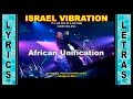 Israel Vibration African Unification Lyrics - Letra / Ingles - Español