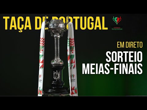 🔴 EM DIRETO | SORTEIO | meias-finais da Taça de Portugal Generali Tranquilidade