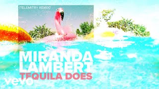 Miranda Lambert - Tequila Does (Telemitry Remix [Audio])