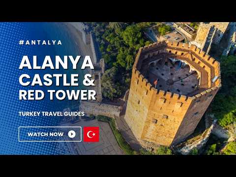 Alanya Castle & Red Tower: Complete Guide to Turkey's Medieval Marvel