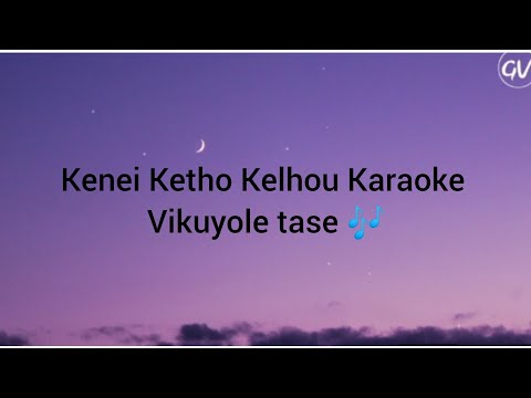 Kenei Ketho Kelhou Karaoke🎶/Vikuyole tase