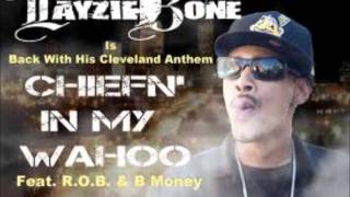 Layzie Bone - Chiefen In My Wahoo (Feat. R.O.B., B. Money)