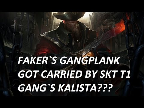 FAKER GANGPLANK GOT CARRIED BY SKT T1 BANG`S KALISTA?