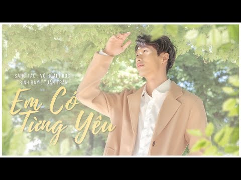 Em có từng yêu - Tuấn Trần