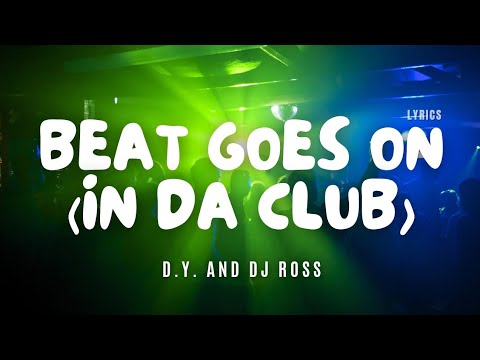 D.Y. and DJ Ross - Beat Goes On (In Da Club) - Lyric Video